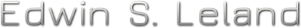 Edwin S. Leland Edwin S. Leland